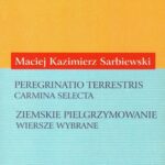 Tytuł: Peregrinatio terrestris. Carmina selecta (Ziemskie pielgrzymowanie. Wiersze wybrane)
Autor: Maciej Kazimierz Sarbiewski
Wydawnictwo: Universitas
Formaty: PDF