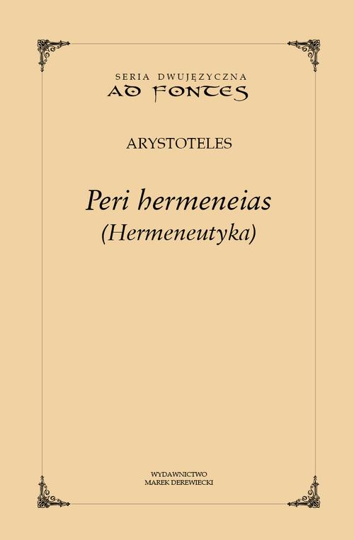 Tytuł: Peri hermeneias (Hermeneutyka)
Autor: Arystoteles
Wydawnictwo: Marek Derewiecki
Formaty: PDF