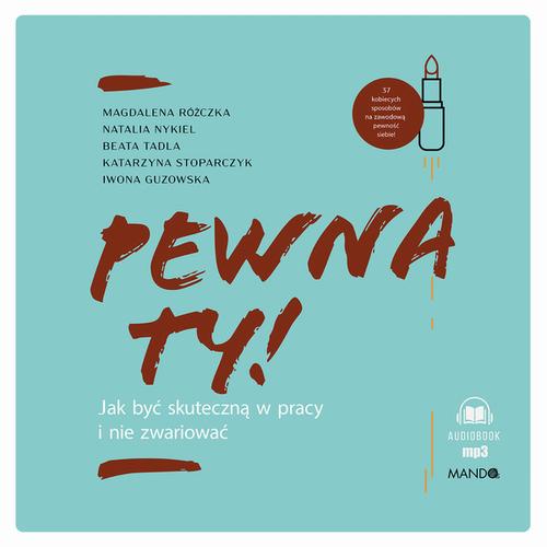 Pewna ty! Jak być skuteczną w pracy i nie zwariować — okładka