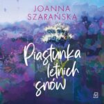 Tytuł: Piastunka letnich snów
Autor: Joanna Szarańska
Wydawnictwo: Czwarta Strona
Formaty: MP3