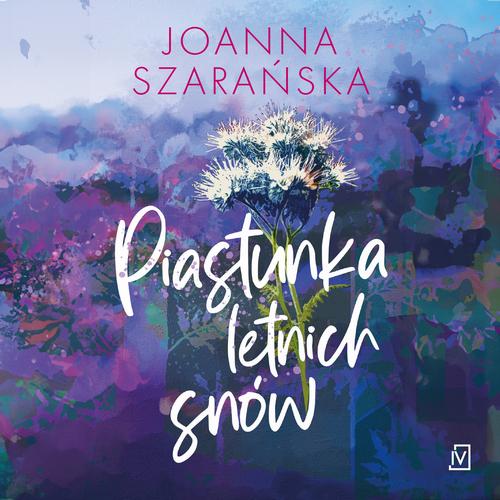 Tytuł: Piastunka letnich snów
Autor: Joanna Szarańska
Wydawnictwo: Czwarta Strona
Formaty: MP3