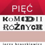 Tytuł: Pięć komedii różnych
Autor: Jerzy Broszkiewicz
Wydawnictwo: Estymator
Formaty: EPUB, PDF, MOBI