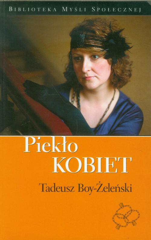 Tytuł: Piekło kobiet
Autor: Tadeusz Boy-Żeleński
Wydawnictwo: Aqua Vitae
Formaty: PDF