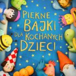 Tytuł: Piękne bajki dla kochanych dzieci
Autor: Tamara Michałowska
Wydawnictwo: Siedmioróg
Formaty: EPUB