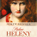 Tytuł: Piękne Heleny. Boskie i fatalne
Autor: Jerzy Besala
Wydawnictwo: Bellona
Formaty: EPUB, MOBI