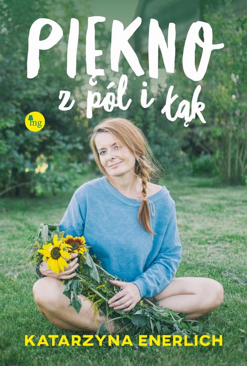 Tytuł: Piękno z pól i łąk
Autor: Katarzyna Enerlich
Wydawnictwo: MG
Formaty: EPUB, MOBI