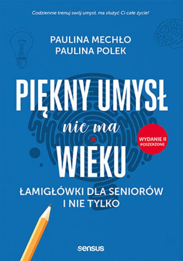 Piękny umysł nie ma wieku. Łamigłówki dla seniorów i nie tylko. Wydanie II poszerzone — okładka e-booka