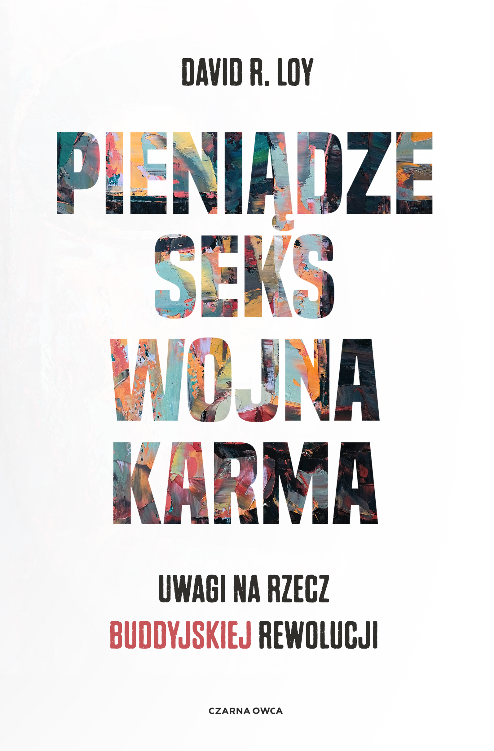 Tytuł: Pieniądze Seks Wojna Karma. Uwagi na rzecz buddyjskiej rewolucji
Autor: David R. Loy
Wydawnictwo: Wydawnictwo Czarna Owca
Formaty: EPUB, MOBI