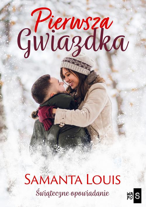 Tytuł: Pierwsza Gwiazdka
Autor: Samanta Louis
Wydawnictwo: WasPos
Formaty: MOBI, EPUB