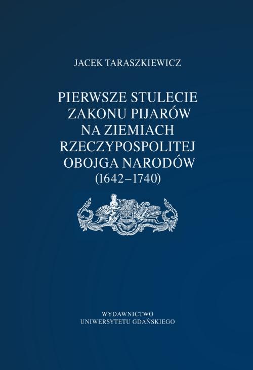 Pierwsze stulecie Zakonu Pijarów na ziemiach Rzeczpospolitej Obojga Narodów (1642–1740) — okładka e-booka