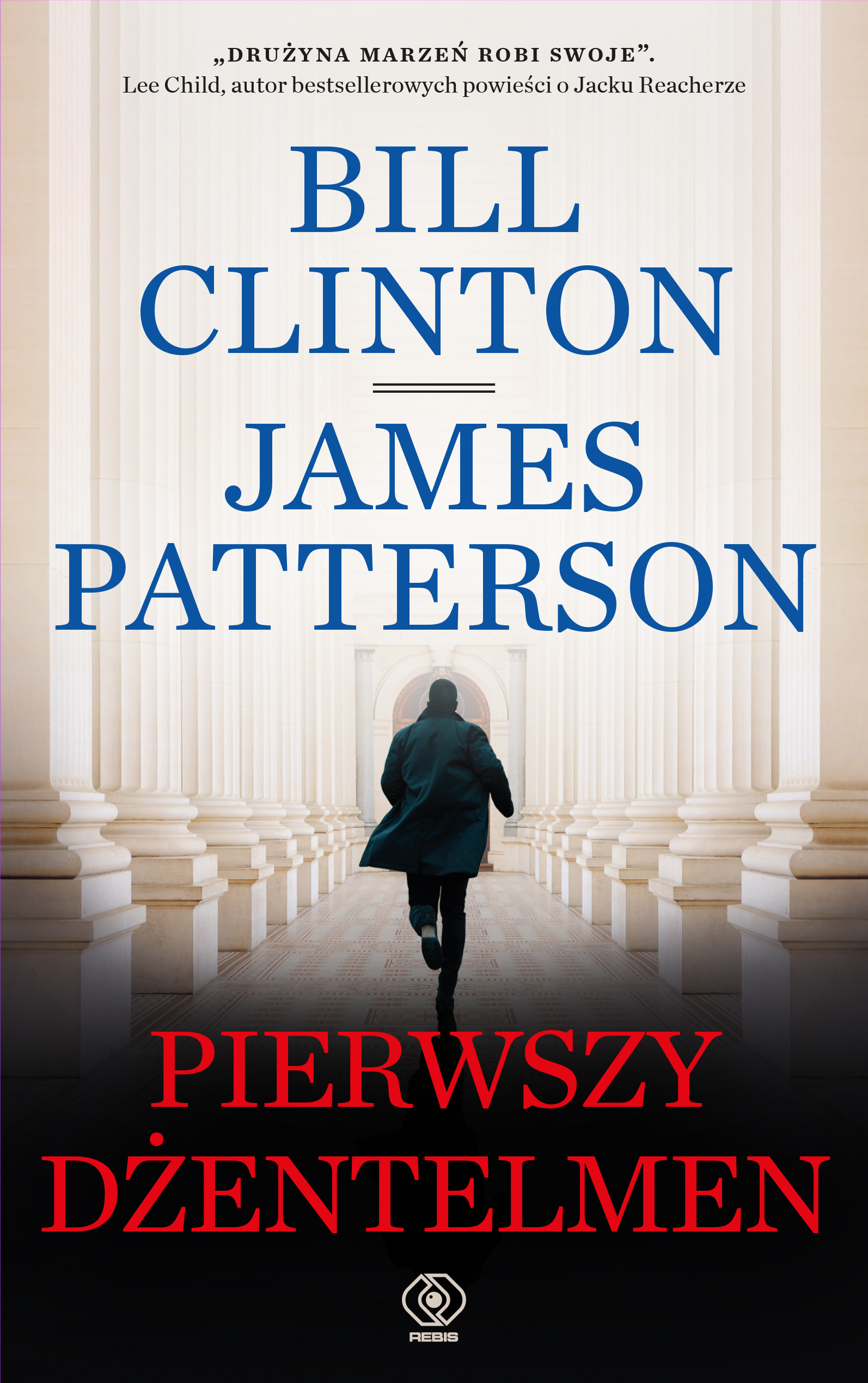 Tytuł: Pierwszy dżentelmen
Autor: Bill Clinton, James Patterson
Wydawnictwo: REBIS
Formaty: EPUB, MOBI