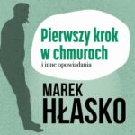 Tytuł: Pierwszy krok w chmurach i inne opowiadania
Autor: Marek Hłasko
Wydawnictwo: Estymator
Formaty: MP3