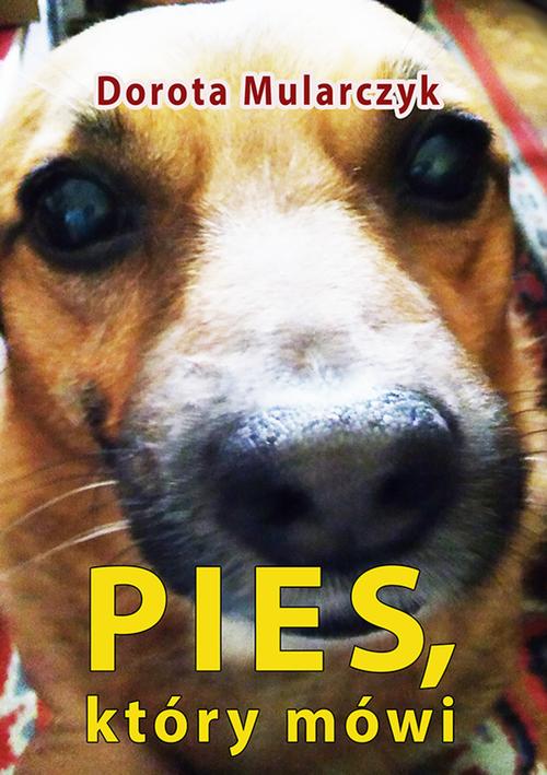 Tytuł: Pies, który mówi
Autor: Dorota Mularczyk
Wydawnictwo: Wydawnictwo e-bookowo
Formaty: MOBI, PDF, EPUB