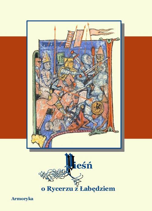 Tytuł: Pieśń o rycerzu z łabędziem Poemat starofrancuski
Autor: Nieznany
Wydawnictwo: Armoryka
Formaty: MOBI, EPUB