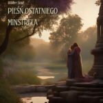 Tytuł: Pieśń ostatniego minstrela
Autor: Walter Scott
Wydawnictwo: Armoryka
Formaty: MOBI, EPUB