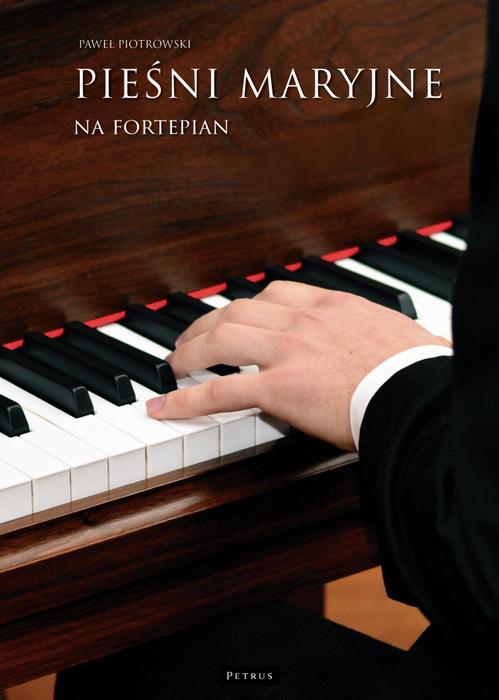 Tytuł: Pieśni maryjne na fortepian
Autor: Paweł Piotrowski
Wydawnictwo: Petrus
Formaty: PDF