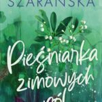 Tytuł: Pieśniarka zimowych pól
Autor: Joanna Szarańska
Wydawnictwo: Czwarta Strona
Formaty: MOBI, EPUB