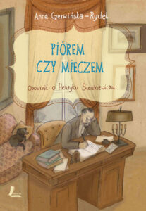 Piórem i mieczem. Opowieść o Henryku Sienkiewiczu — okładka e-booka