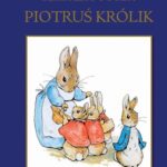 Tytuł: Piotruś Królik
Autor: Beatrix Potter
Wydawnictwo: Siedmioróg
Formaty: MOBI, EPUB