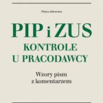PIP i ZUS kontrole u pracodawcy. Wzory pism z komentarzem — okładka e-booka