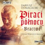 Tytuł: Piraci Północy. Bractwo
Autor: Dariusz Domagalski
Wydawnictwo: Storybox
Formaty: MP3
