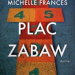 Tytuł: PLAC ZABAW
Autor: Michelle Frances
Wydawnictwo: Albatros
Formaty: MOBI, EPUB
