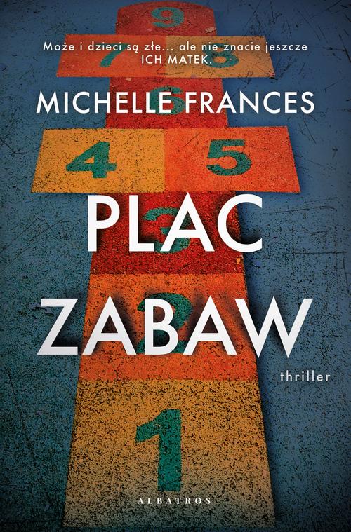 Tytuł: PLAC ZABAW
Autor: Michelle Frances
Wydawnictwo: Albatros
Formaty: MOBI, EPUB