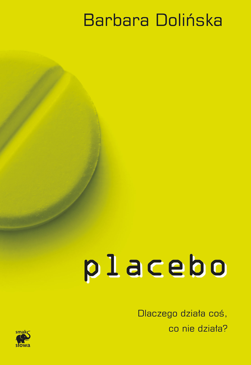 Tytuł: Placebo. Dlaczego działa coś, co nie działa?
Autor: Barbara Dolińska
Wydawnictwo: Smak Słowa
Formaty: EPUB, MOBI