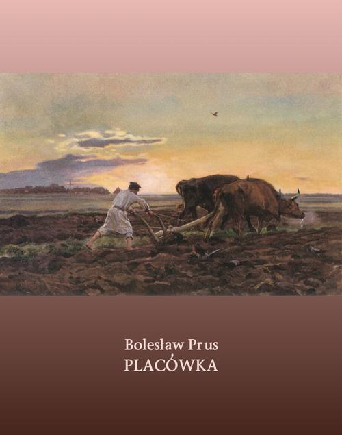 Tytuł: Placówka
Autor: Bolesław Prus
Wydawnictwo: Armoryka
Formaty: EPUB, MOBI
