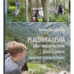 Tytuł: Placówka leśna jako miejsce łączenia dzieci z naturą. Jakościowe studium przypadku
Autor: Teresa Parczewska
Wydawnictwo: UMCS
Formaty: PDF