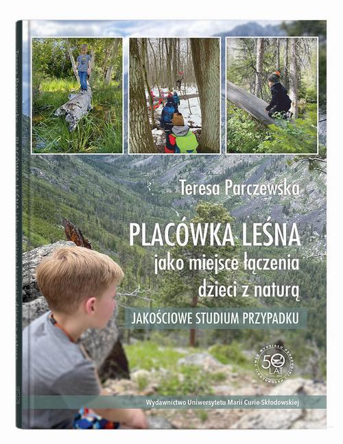 Tytuł: Placówka leśna jako miejsce łączenia dzieci z naturą. Jakościowe studium przypadku
Autor: Teresa Parczewska
Wydawnictwo: UMCS
Formaty: PDF