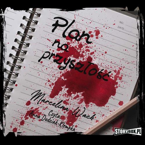 Tytuł: Plan na przyszłość
Autor: Marcelina Wach
Wydawnictwo: Storybox
Formaty: MP3