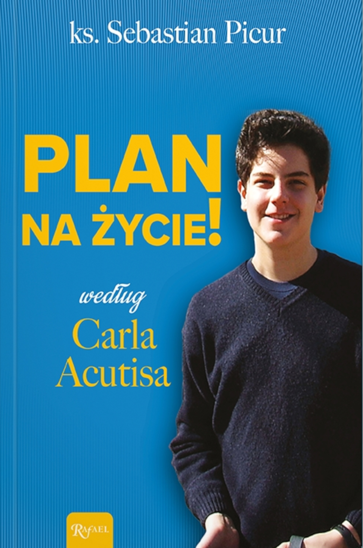 Tytuł: Plan na życie. ... według Carla Acutisa
Autor: ks. Sebastian Picur
Wydawnictwo: Rafael
Formaty: EPUB, PDF, MOBI
