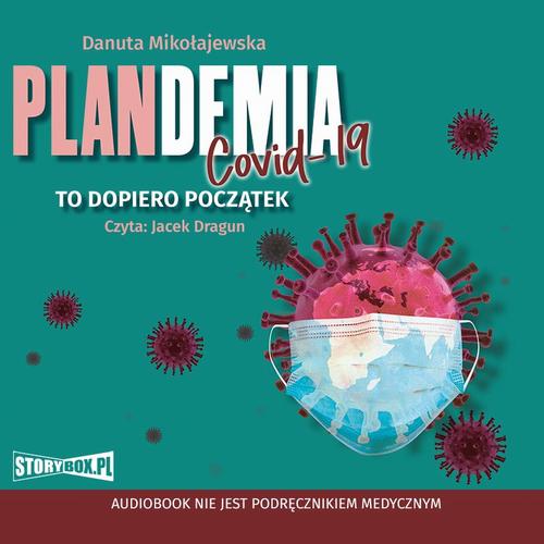 Tytuł: Plandemia Covid 19. To dopiero początek
Autor: Danuta Mikołajewska
Wydawnictwo: Storybox
Formaty: MP3