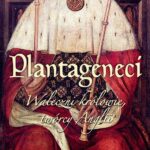 Plantageneci. Waleczni królowie, twórcy Anglii — okładka e-booka