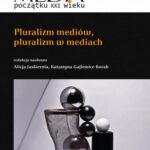 Tytuł: Pluralizm mediów, pluralizm w mediach
Autor: Alicja Jaskiernia, Katarzyna Gajlewicz-Korab
Wydawnictwo: Aspra
Formaty: PDF