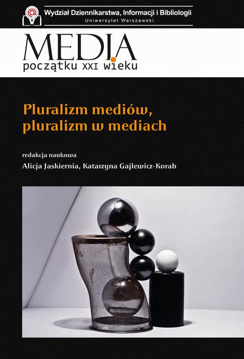 Tytuł: Pluralizm mediów, pluralizm w mediach
Autor: Alicja Jaskiernia, Katarzyna Gajlewicz-Korab
Wydawnictwo: Aspra
Formaty: PDF
