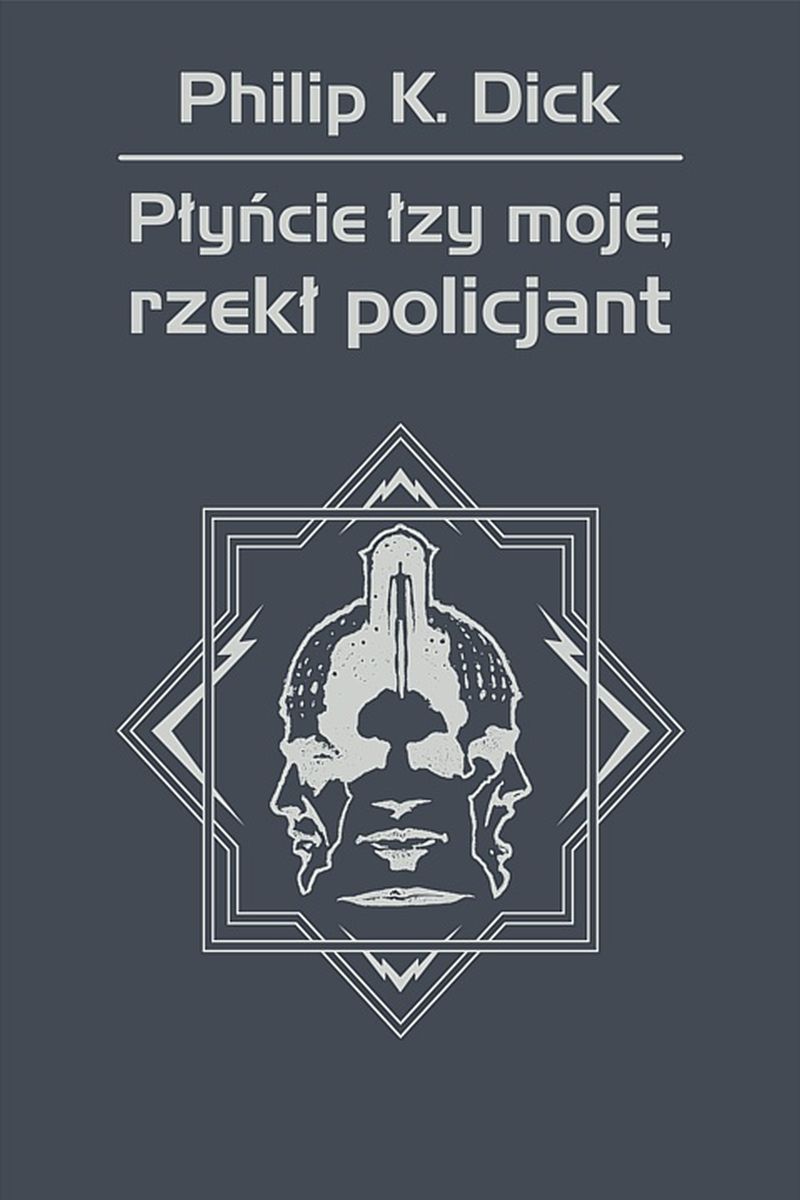 Tytuł: Płyńcie łzy moje, rzekł policjant
Autor: Philip K. Dick
Wydawnictwo: REBIS
Formaty: EPUB, MOBI