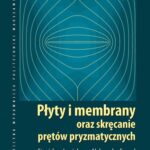 Tytuł: Płyty i membrany oraz skręcanie prętów pryzmatycznych
Autor: Stanisław Jemioło, Aleksander Szwed
Wydawnictwo: Oficyna Wydawnicza Politechniki Warszawskiej
Formaty: PDF