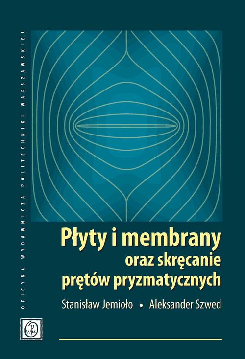Tytuł: Płyty i membrany oraz skręcanie prętów pryzmatycznych
Autor: Stanisław Jemioło, Aleksander Szwed
Wydawnictwo: Oficyna Wydawnicza Politechniki Warszawskiej
Formaty: PDF