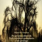 Tytuł: Po prostu człowiek. Tres noveles ejemplares y un prologo
Autor: Miguel de Unamuno
Wydawnictwo: Armoryka
Formaty: EPUB, MOBI