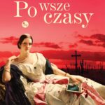 Tytuł: Po wsze czasy
Autor: Iwona Menzel
Wydawnictwo: MG
Formaty: MOBI, EPUB