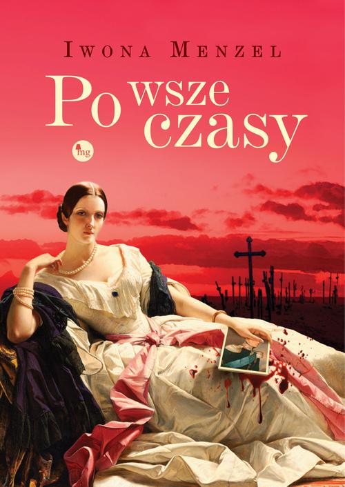 Tytuł: Po wsze czasy
Autor: Iwona Menzel
Wydawnictwo: MG
Formaty: MOBI, EPUB