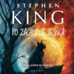 Tytuł: Po zachodzie słońca
Autor: Stephen King
Wydawnictwo: Albatros
Formaty: MP3