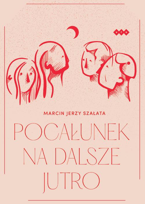 Tytuł: Pocałunek na dalsze jutro
Autor: Marcin Jerzy Szałata
Wydawnictwo: Warszawska Firma Wydawnicza
Formaty: EPUB