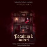 Tytuł: Pocałunek śmierci
Autor: Jessica Foks
Wydawnictwo: NieZwykłe
Formaty: MP3