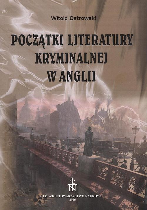 Tytuł: Początki literatury kryminalnej w Anglii
Autor: Witold Ostrowski
Wydawnictwo: Łódzkie Towarzystwo Naukowe
Formaty: PDF