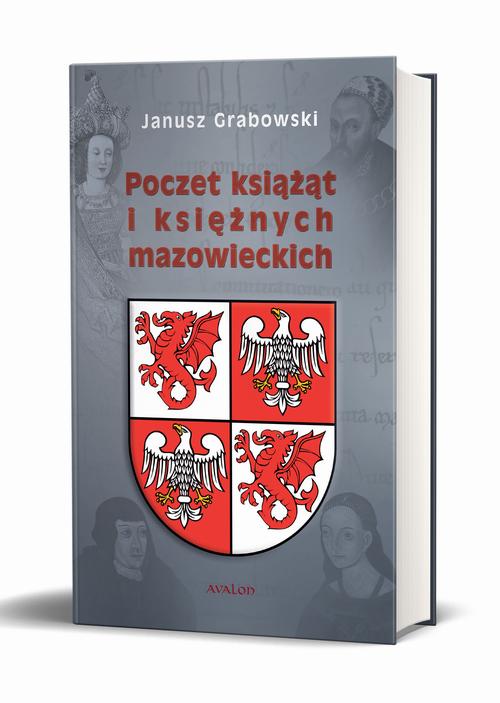 Tytuł: Poczet książąt i księżnych mazowieckich
Autor: Janusz Grabowski
Wydawnictwo: Avalon
Formaty: PDF, EPUB, MOBI