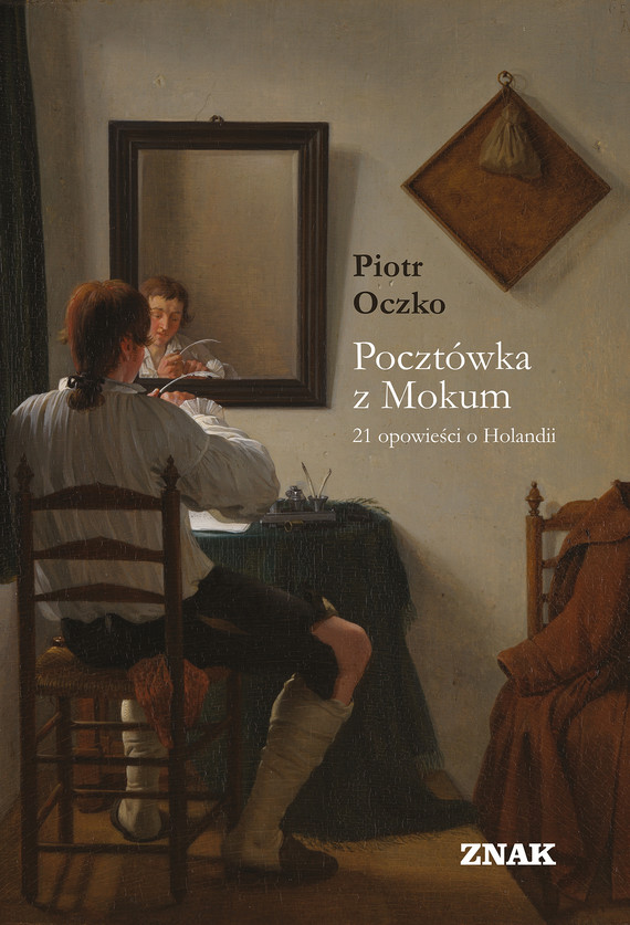 Tytuł: Pocztówka z Mokum. 21 opowieści o Holandii
Autor: Piotr Oczko
Wydawnictwo: Znak
Formaty: EPUB, MOBI