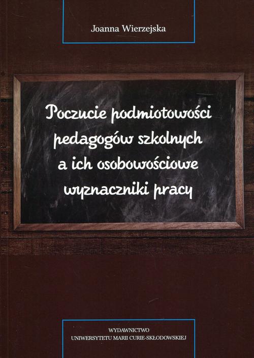 Tytuł: Poczucie podmiotowości pedagogów szkolnych a ich osobowościowe wyznaczniki pracy
Autor: Joanna Wierzejska
Wydawnictwo: UMCS
Formaty: PDF
